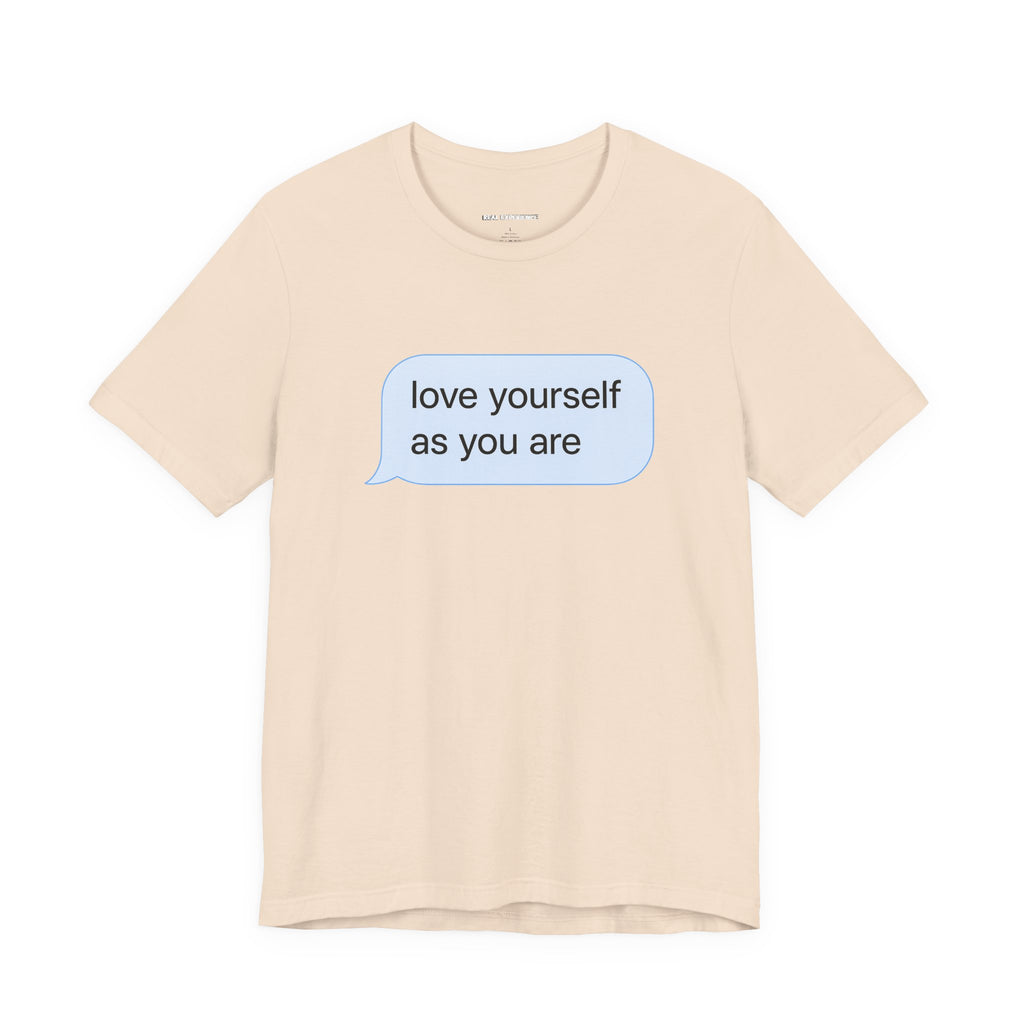 Love Yourself As You Are Tee