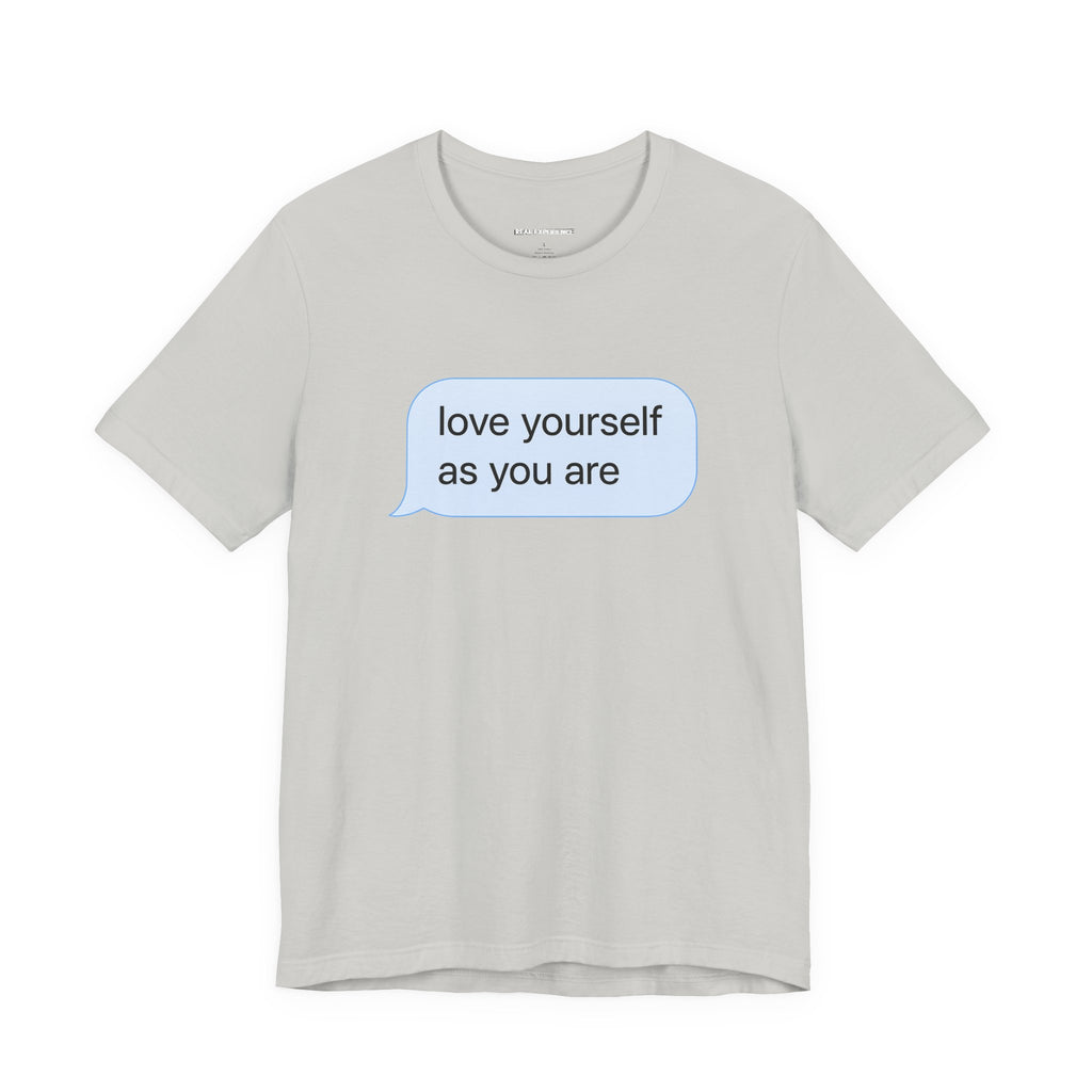 Love Yourself As You Are Tee